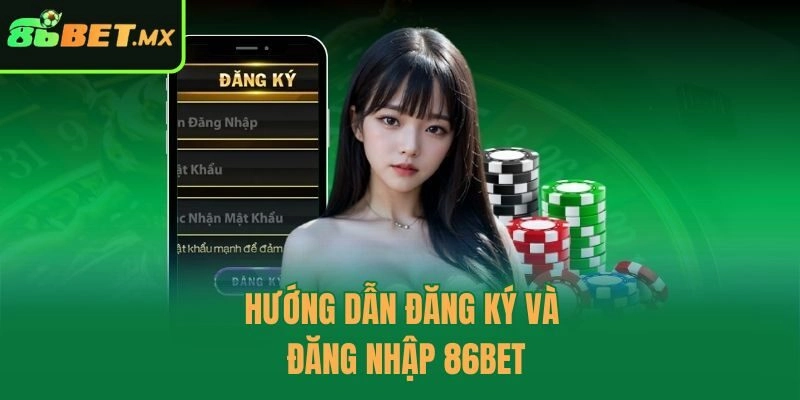 Hướng dẫn đăng ký và đăng nhập 86bet