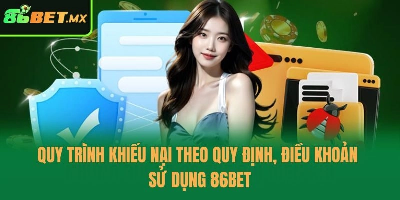 Quy trình khiếu nại theo quy định, điều khoản sử dụng 86bet