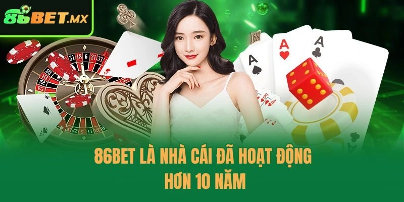 86bet là nhà cái đã hoạt động hơn 10 năm
