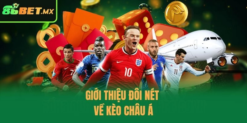 Giới thiệu đôi nét về kèo châu á