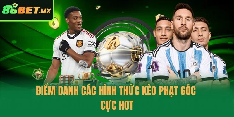 Điểm danh các hình thức kèo phạt góc cực hot