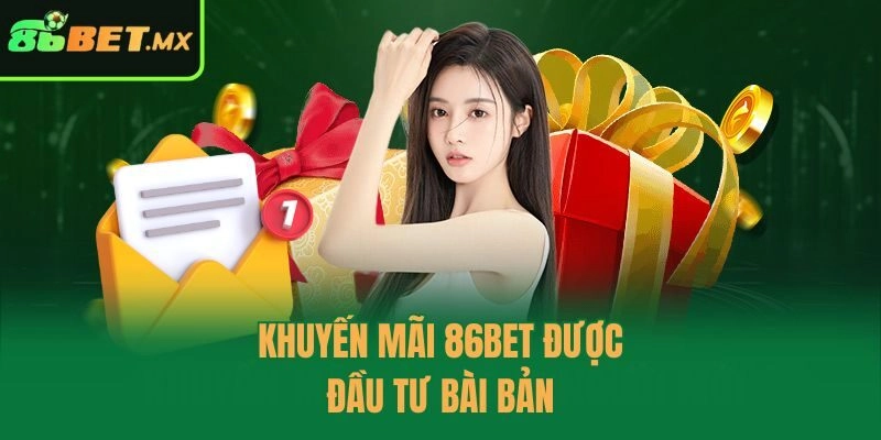 Khuyến mãi 86bet được đầu tư bài bản