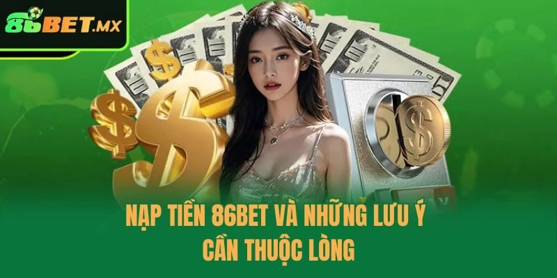 Nạp tiền 86bet và những lưu ý cần thuộc lòng