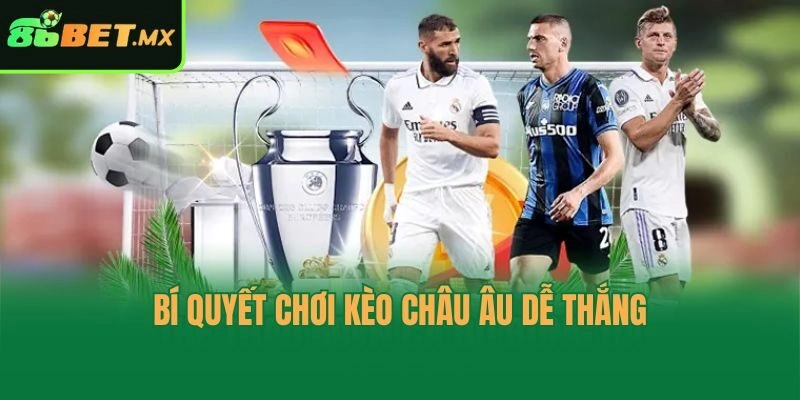 Bí quyết chơi kèo châu Âu dễ thắng