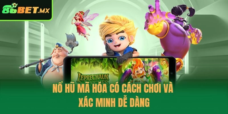 Nổ hũ mã hóa có cách chơi và xác minh dễ dàng