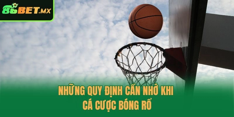 Những quy định cần nhớ khi cá cược bóng rổ
