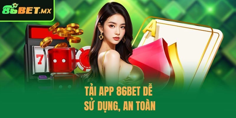 Tải app 86bet dễ sử dụng, an toàn