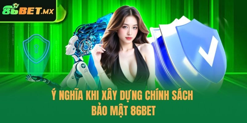 Ý nghĩa khi xây dựng chính sách bảo mật 86bet